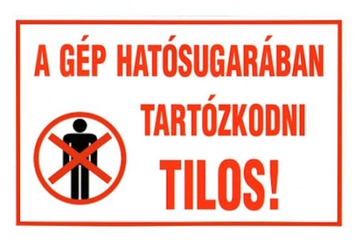 Matrica: A gép hatósugarában tartózkodni Tilos!